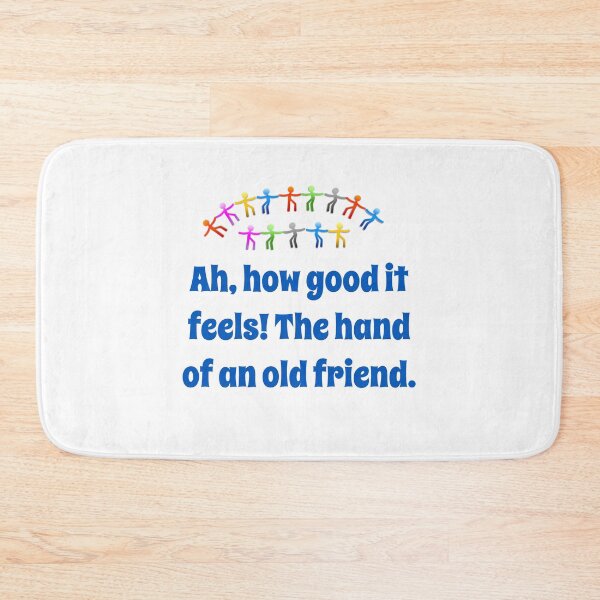 Item preview, Ah How Good It Feels - Friendship Quote  designed and sold by CrankyOldDude.