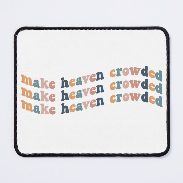 Item preview, Make Heaven Crowded designed and sold by TheTurquoiseVet.