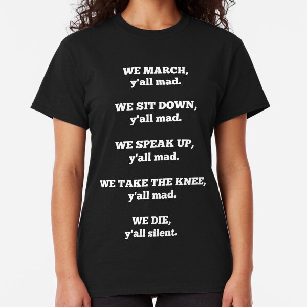 We March, Y'all mad. Classic T-Shirt