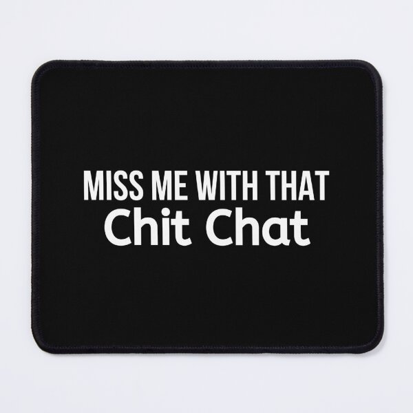 Item preview, Miss Me With That Chit Chat designed and sold by BigMovesHustler.