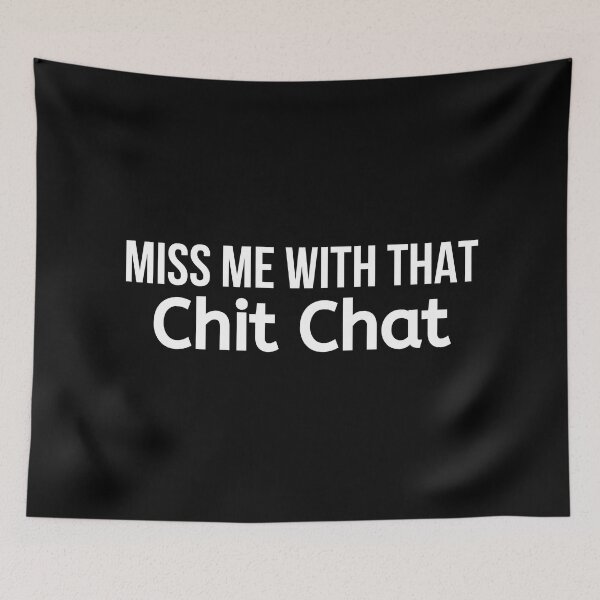 Item preview, Miss Me With That Chit Chat designed and sold by BigMovesHustler.