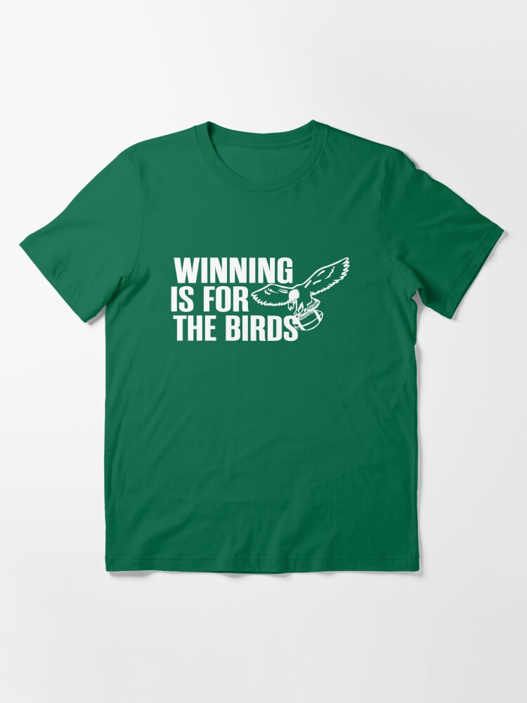 winning is for the birds eagles shirt | Essential T-Shirt