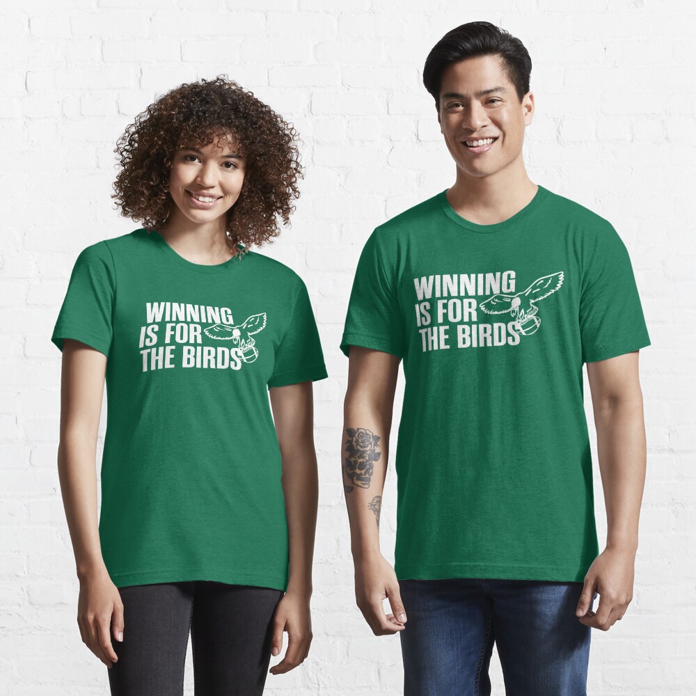 winning is for the birds eagles shirt  Essential T-Shirt for Sale by  ZANGLINE