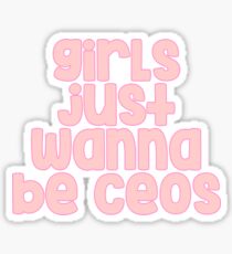 Girls Just Wanna Be CEOs Sticker
