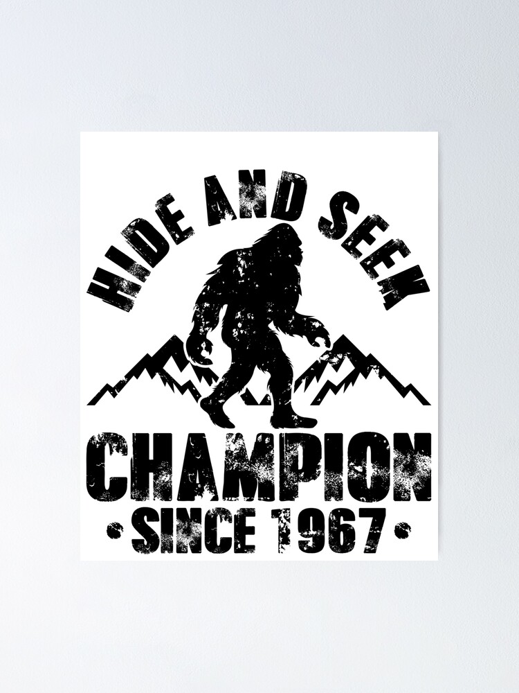 Bigfoot Hide And Seek Champion Since 1967 Sasquatch Wild Outdoor Hunting Urban Legend 