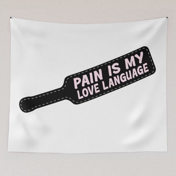 Item preview, Pain is My Love Language designed and sold by Gumless.