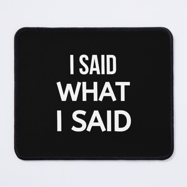 Item preview, I Said What I Said designed and sold by BigMovesHustler.