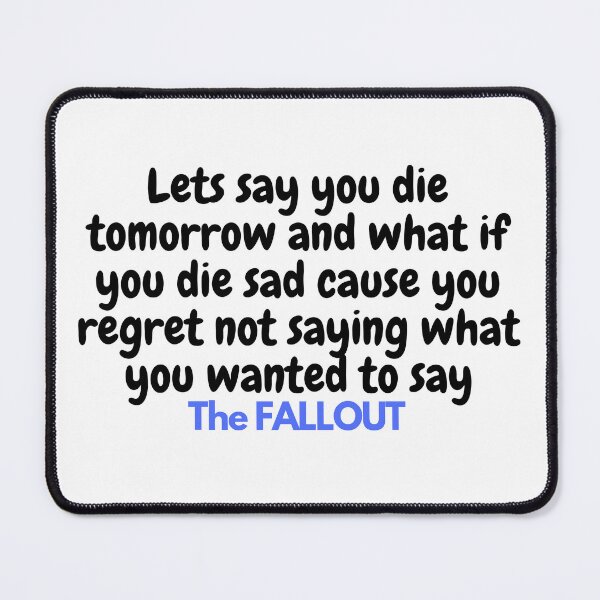 Item preview, The Fallout quote designed and sold by Rileyjoel2003.