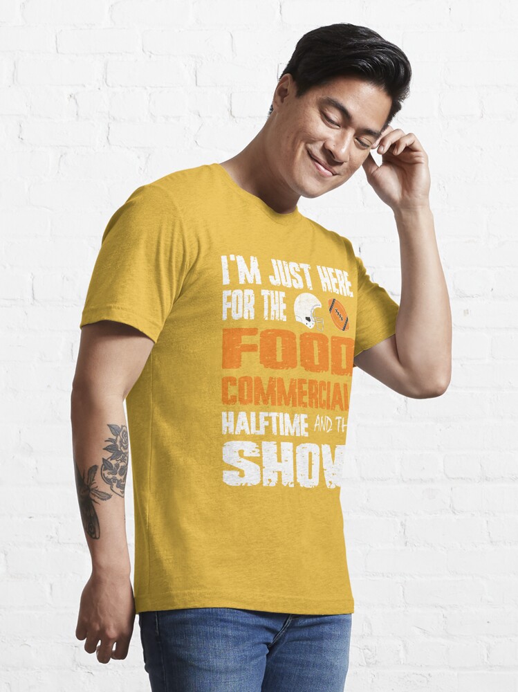 : I'm Just Here for the Food Commercials and Halftime Show T-Shirt  : Clothing, Shoes & Jewelry