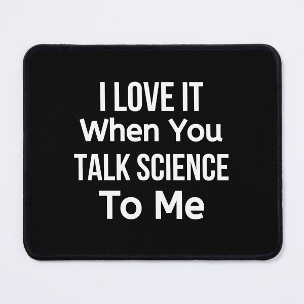 Item preview, I Love It When You Talk Science To Me designed and sold by BigMovesHustler.