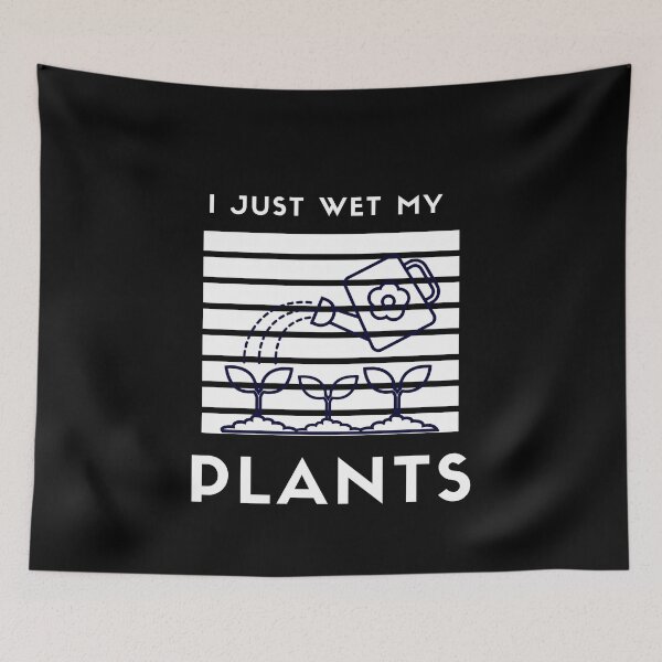 Item preview, I Just Wet My Plants| Funny Jokes For Anyone Who Like Plants Or Gardeners designed and sold by House-Of-Pinto.