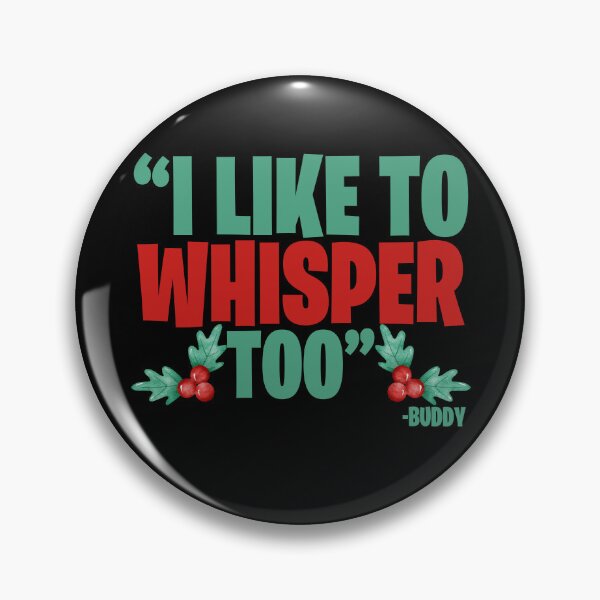 Item preview, I like to whisper, too -Buddy the Elf, Elf  designed and sold by Sticker Up.