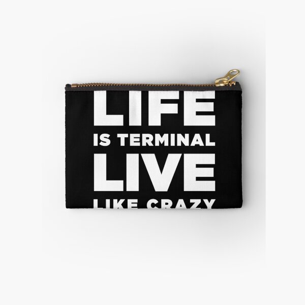 Item preview, LIFE Is Terminal LIVE Like Crazy designed and sold by ClothedCircuit.