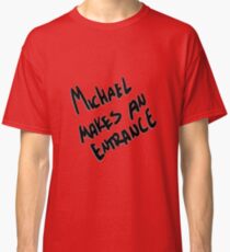 Michael Makes an Entrance Classic T-Shirt