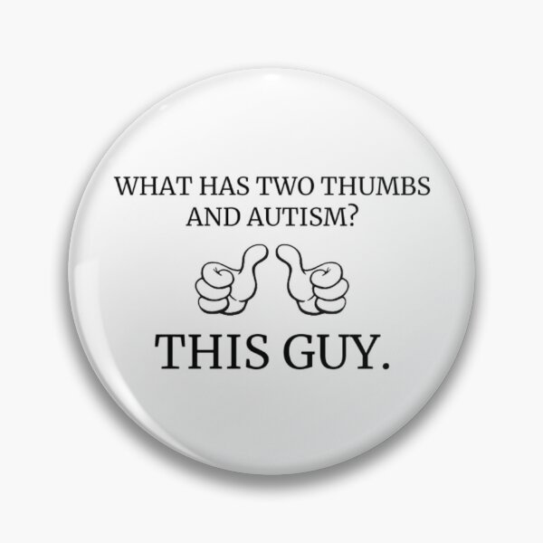Item preview, what has two thumbs and austism?  designed and sold by KuntzRus.