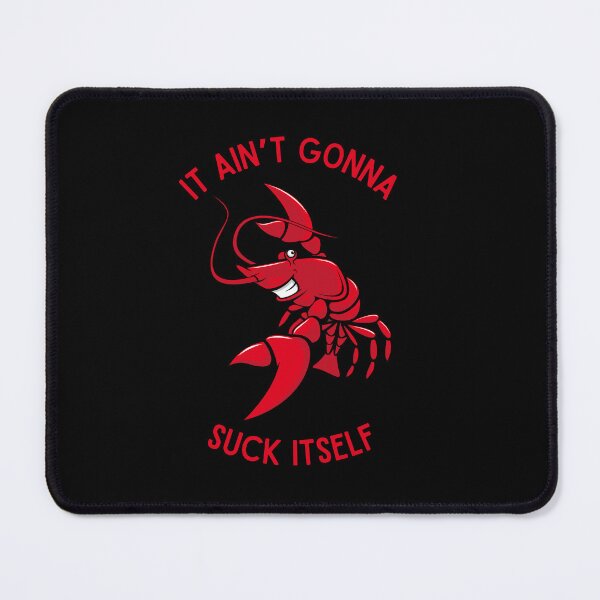 Item preview, Cajun Delight, Ain’t Gonna Suck Itself! designed and sold by Fhfarms.
