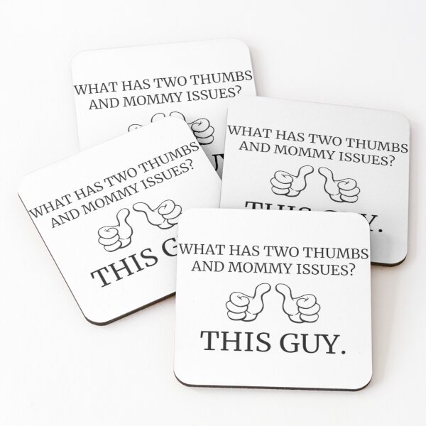 Item preview, what has two thumbs and mommy issues?  designed and sold by KuntzRus.