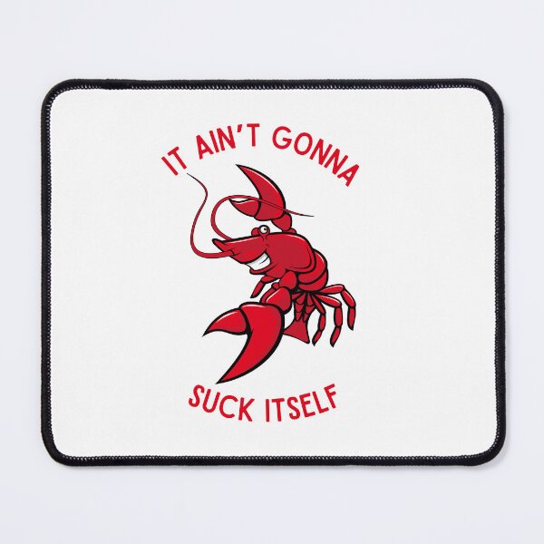 Item preview, Cajun Delight, Ain’t Gonna Suck Itself! designed and sold by Fhfarms.