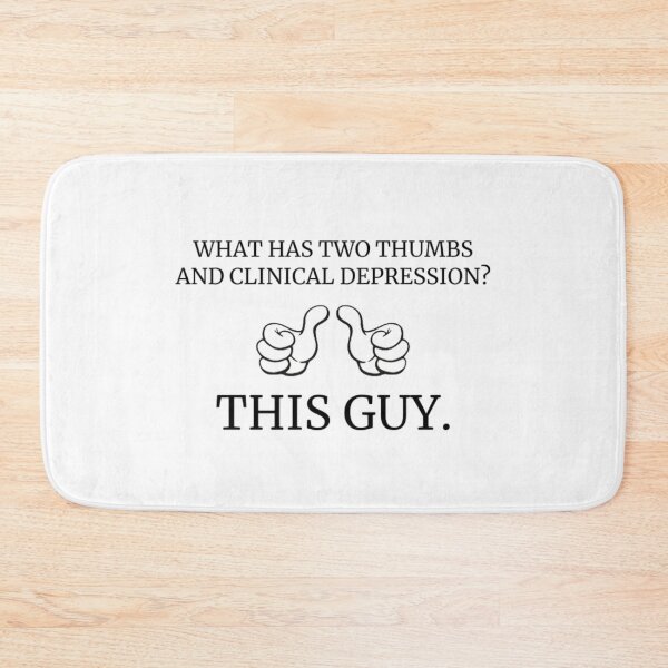 Item preview, what has two thumbs and clinical depression?  designed and sold by KuntzRus.