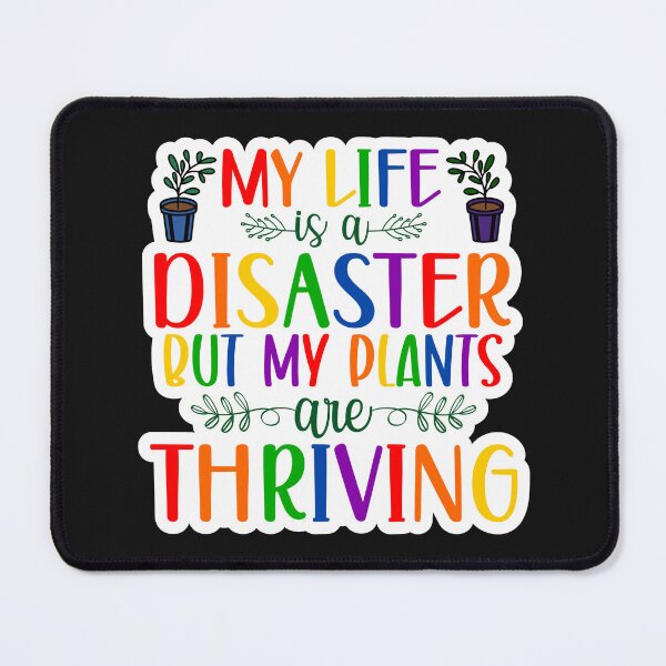 Item preview, My Life Is A Disaster But My Plants Are Thriving designed and sold by SimplyBySJ.