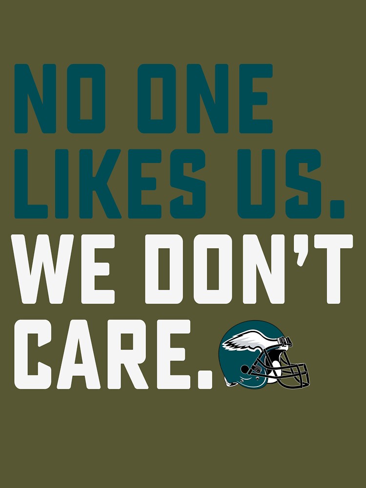 No One Likes Us We Don'T Care Philadelphia Eagles Shirt - Peanutstee