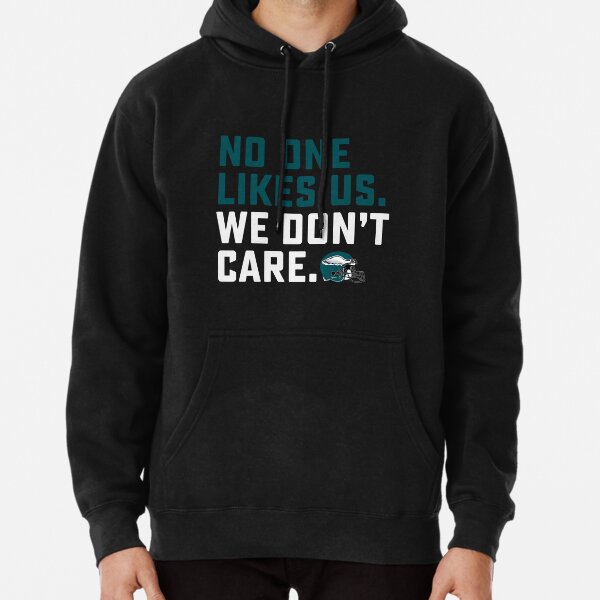 No One Likes Us We Don't Care Philly Sweatshirt 2 Sides