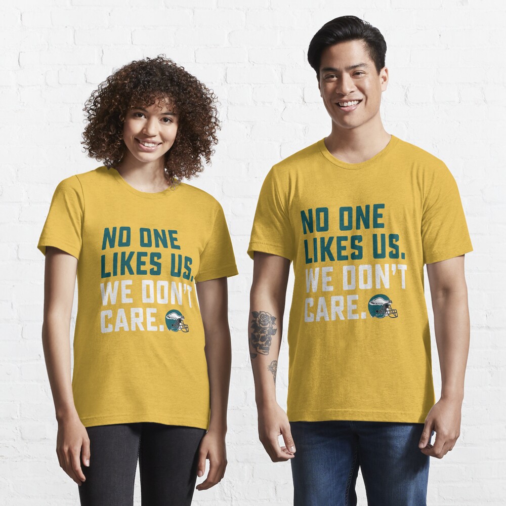 No One Likes Us We Don'T Care Philadelphia Eagles Shirt - Peanutstee