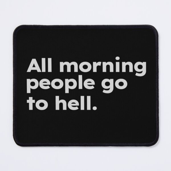 Item preview, All morning people go to hell. designed and sold by ShirtProse.