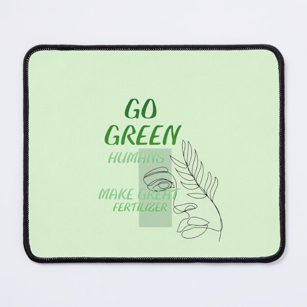 Item preview, Go Green Humans Make Great Fertilizer. 1 designed and sold by hemkenfurlan1.