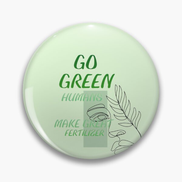 Item preview, Go Green Humans Make Great Fertilizer. 1 designed and sold by hemkenfurlan1.