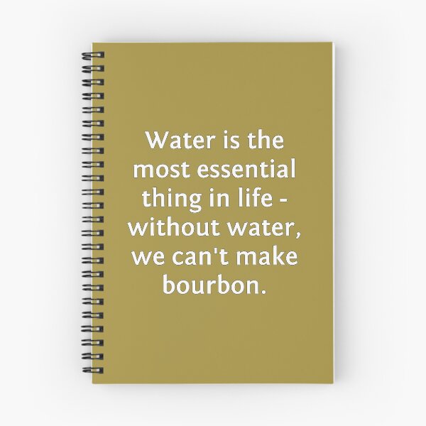 Item preview, Water is the most essential thing in life - without water we can't make bourbon designed and sold by unixorn.