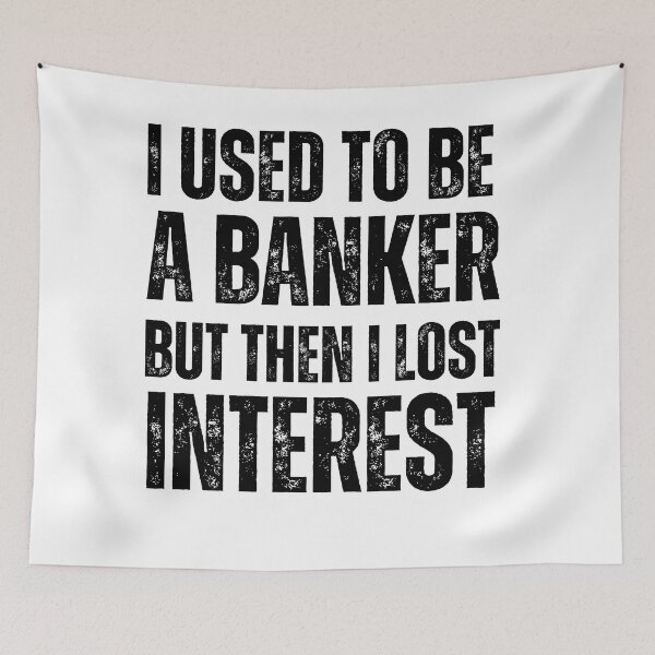 Item preview, I used to be a banker but then I lost interest - Finance Puns designed and sold by Vaishnavi Deo.