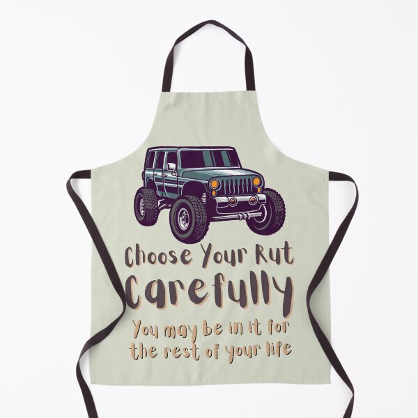 Item preview, Choose Your Rut Carefully You May Be In It For The Rest Of Your Life. For motivation, for a 4x4 enthusiast, for an off road joke. designed and sold by Wentoo.