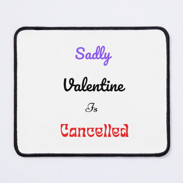 Item preview, Sadly Valentine is cancelle white| Valentine is coming where is your girlfriend?| Romantic| Love| heart designed and sold by DailySales8.
