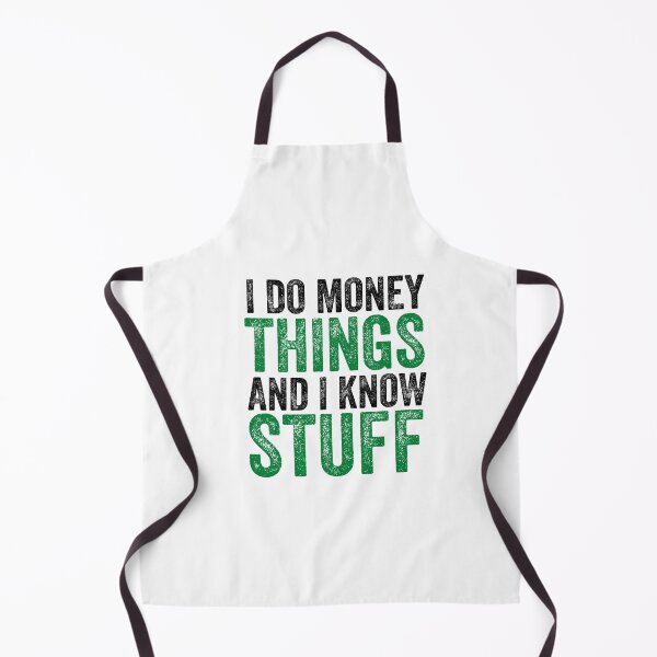 Item preview, I do money things and I know stuff - Finance puns designed and sold by Vaishnavi Deo.