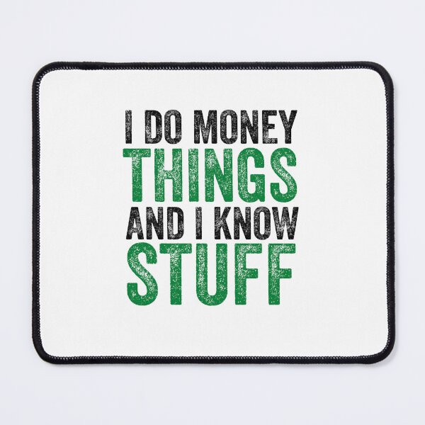 Item preview, I do money things and I know stuff - Finance puns designed and sold by Vaishnavi Deo.