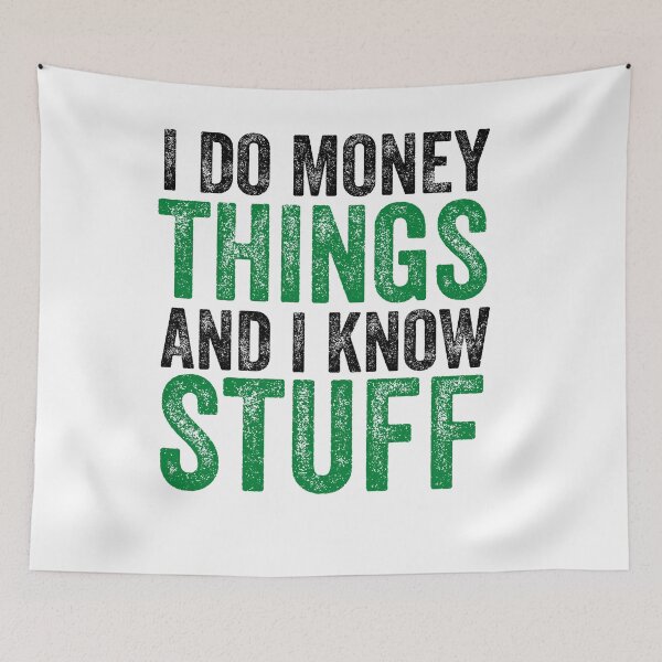 Item preview, I do money things and I know stuff - Finance puns designed and sold by Vaishnavi Deo.