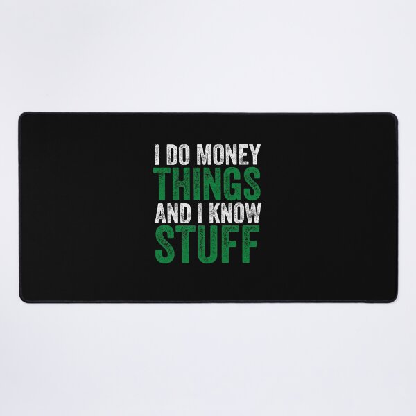 Item preview, I do money things and I know stuff (White Font) - Finance Puns designed and sold by Vaishnavi Deo.