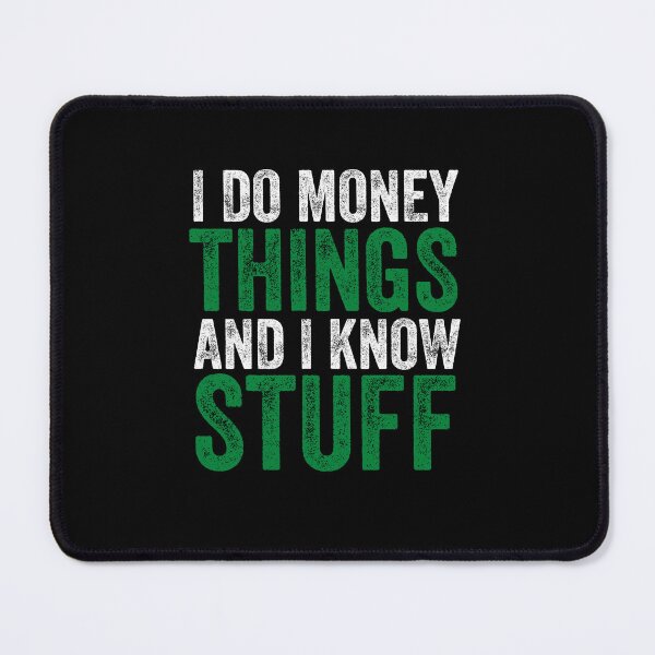 Item preview, I do money things and I know stuff (White Font) - Finance Puns designed and sold by Vaishnavi Deo.