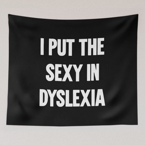 Item preview, I Put the Sexy In Dyslexic designed and sold by Good-Looking Corpse.