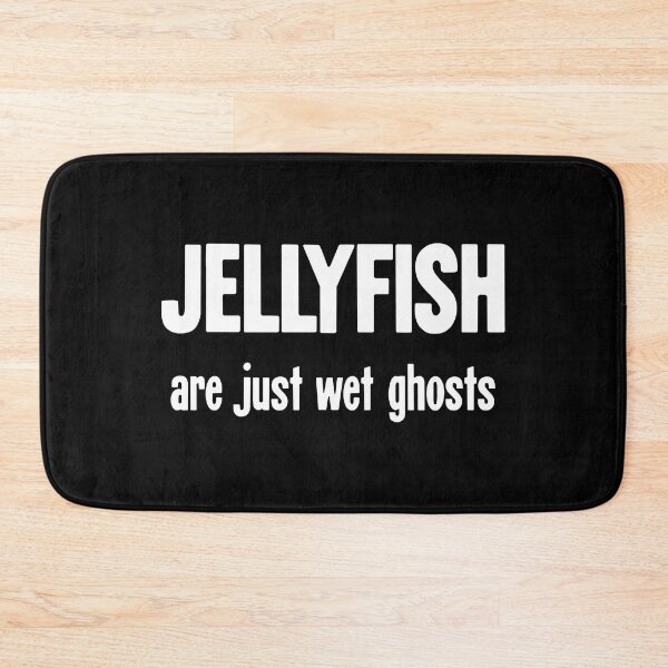 Item preview, Jellyfish Are Just Wet Ghosts designed and sold by Good-Looking Corpse.