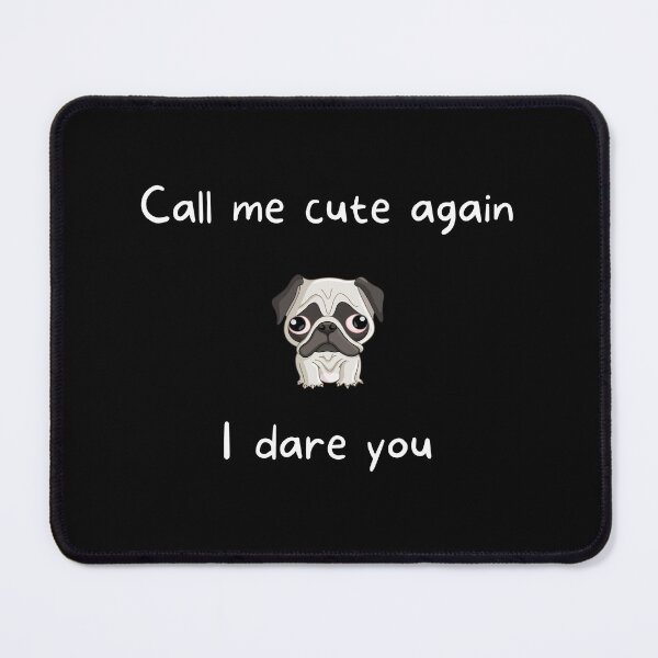 Item preview, Call Me Cute Again I Dare You Pug Design designed and sold by RetroDesignsNW.