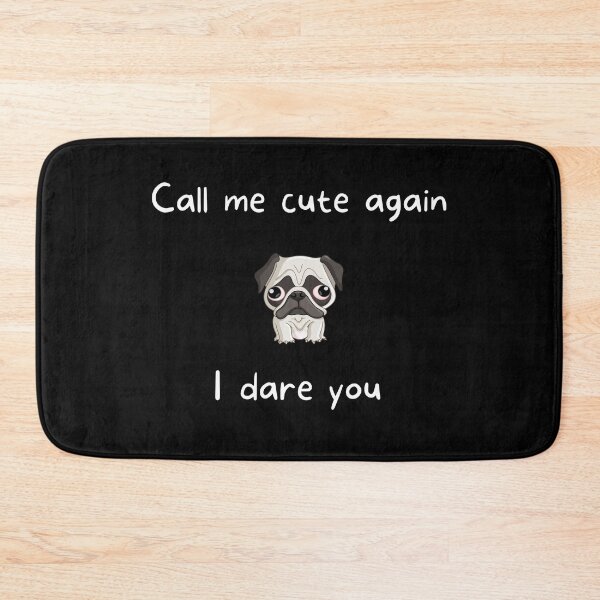 Item preview, Call Me Cute Again I Dare You Pug Design designed and sold by RetroDesignsNW.