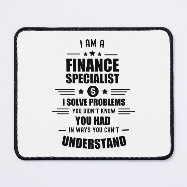 Item preview, I am a Finance Specialist - Finance puns designed and sold by Vaishnavi Deo.