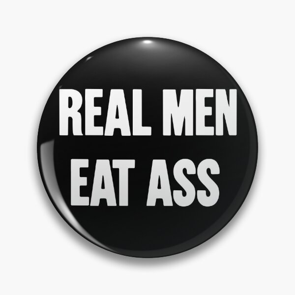 Item preview, Real Men Eat Ass designed and sold by Good-Looking Corpse.