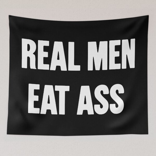Item preview, Real Men Eat Ass designed and sold by Good-Looking Corpse.