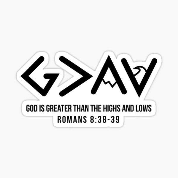 God is Greater Than the Highs and Lows Romans 8:38-39 Sticker