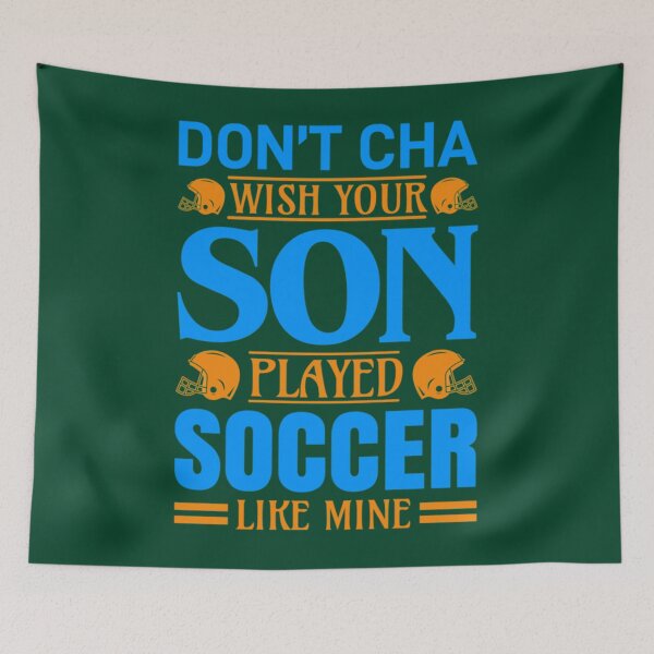 Item preview, Don_t Cha Wish Your Son Played Soscer Like Mine designed and sold by atao9e.