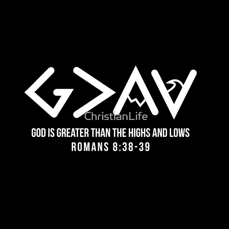 Arriba 92+ Foto God Is Greater Than The Highs And Lows Alta Definición ...