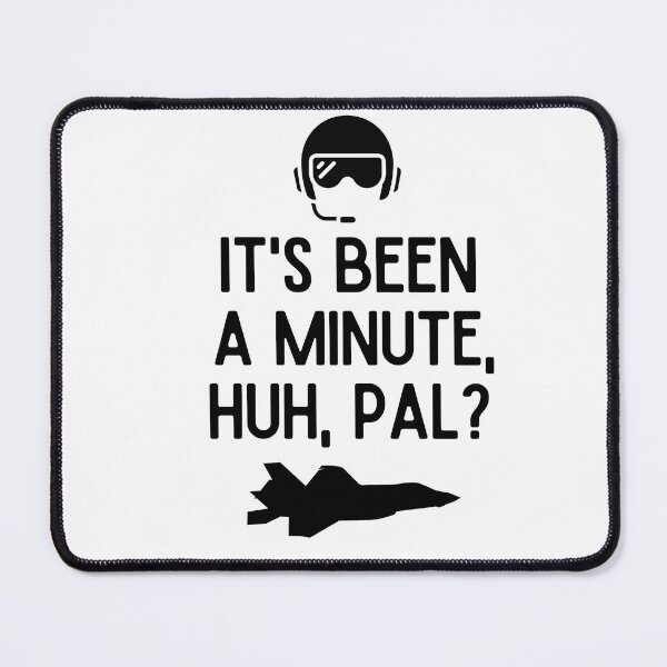 Item preview, It's been a minute, huh, pal? designed and sold by mksjr.